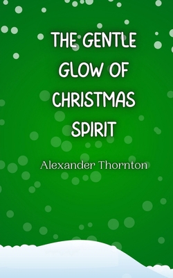The Gentle Glow of Christmas Spirit 9916940355 Book Cover