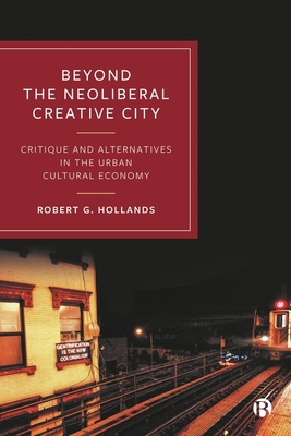 Beyond the Neoliberal Creative City: Critique a... 1529233135 Book Cover