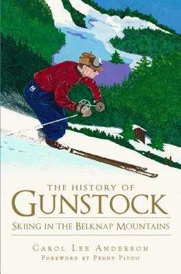 The History of Gunstock: Skiing the Belknap Mou... 160949136X Book Cover