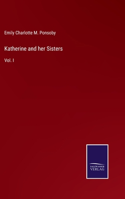 Katherine and her Sisters: Vol. I 3375064357 Book Cover