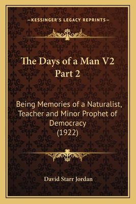 The Days of a Man V2 Part 2: Being Memories of ... 116411302X Book Cover