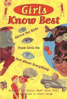Girls Know Best: Advice for Girls from Girls on... 1885223633 Book Cover