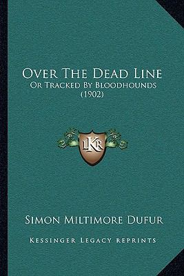 Over The Dead Line: Or Tracked By Bloodhounds (... 1164906461 Book Cover