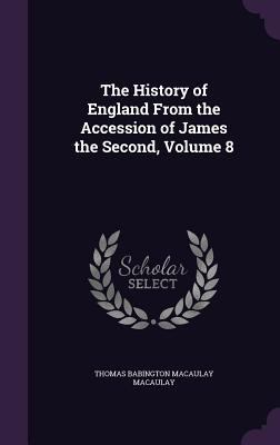 The History of England From the Accession of Ja... 1357231466 Book Cover