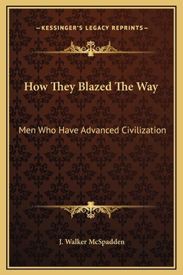 How They Blazed The Way: Men Who Have Advanced ... 116932116X Book Cover