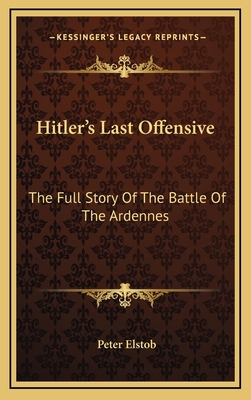 Hitler's Last Offensive: The Full Story Of The ... 1166138062 Book Cover