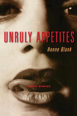 Unruly Appetites: Erotic Stories B007ENLQ0Y Book Cover