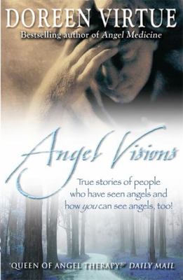 Angel Visions: True stories of people who have ... 184850098X Book Cover