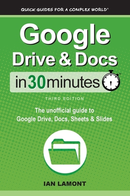 Google Drive & Docs In 30 Minutes: The unoffici... 1641880546 Book Cover