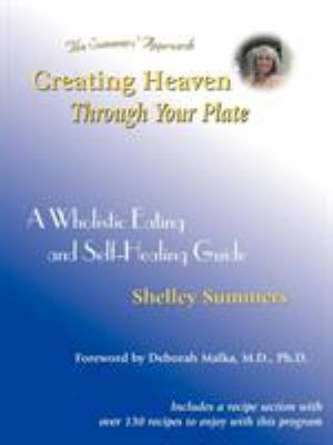 Creating Heaven Through Your Plate: A Holistic ... 0962992356 Book Cover