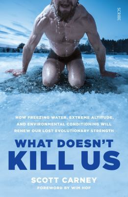 What Doesn't Kill Us: how freezing water, extre... 1925321991 Book Cover