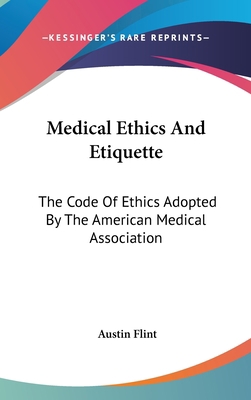Medical Ethics And Etiquette: The Code Of Ethic... 0548173087 Book Cover