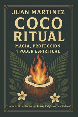 Coco Ritual: Magia, Protección y Poder Espiritual [Spanish] B0FL2JKC3B Book Cover