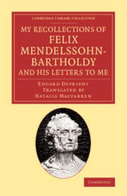 My Recollections of Felix Mendelssohn-Bartholdy... 1108068855 Book Cover