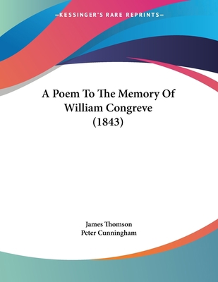 A Poem To The Memory Of William Congreve (1843) 1104598787 Book Cover