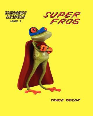 Super Frog, #1: How Super Frog became Super Frog 147765920X Book Cover