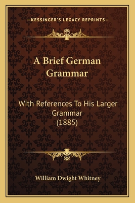 A Brief German Grammar: With References To His ... 1164517600 Book Cover