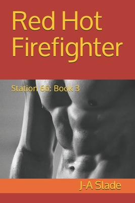 Red Hot Firefighter: Station 66: Book 3 B08W7SQ8RH Book Cover