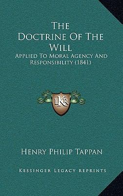 The Doctrine Of The Will: Applied To Moral Agen... 1166373304 Book Cover