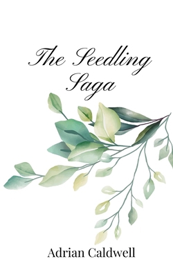 The Seedling Saga 1805668927 Book Cover