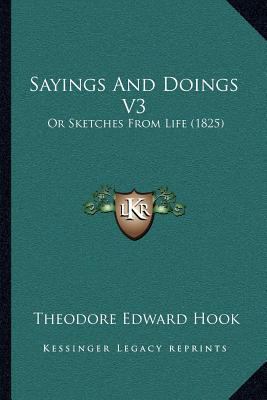 Sayings And Doings V3: Or Sketches From Life (1... 116404169X Book Cover