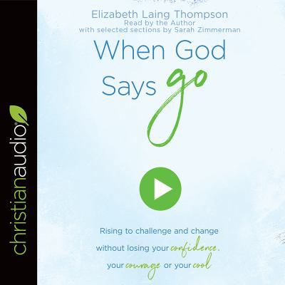 When God Says "go": Rising to Challenge and Cha... 154590345X Book Cover