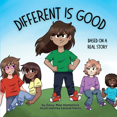 Different is Good: Based on a Real Story 1990831044 Book Cover
