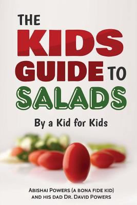 The Kid's Guide to Salads 1547015306 Book Cover