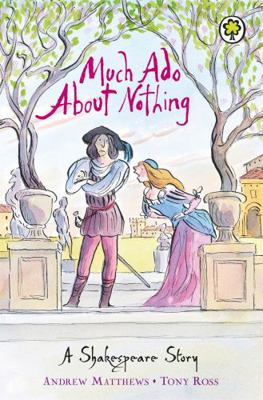 Much ADO about Nothing. Retold by Andrew Matthews 1846161835 Book Cover