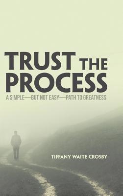 Trust the Process: A Simple-But Not Easy-Path t... 1973654466 Book Cover