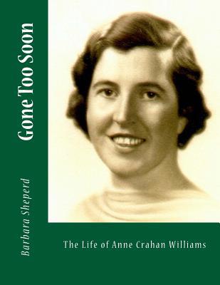 Gone Too Soon: The Life of Anne Crahan Williams 1984060589 Book Cover