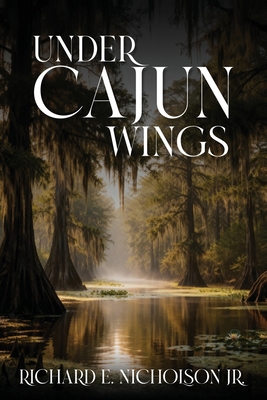 Under Cajun Wings 1968617205 Book Cover