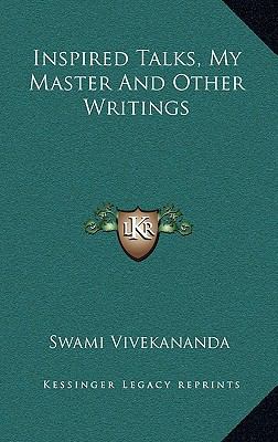 Inspired Talks, My Master And Other Writings 1164502212 Book Cover