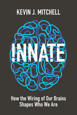 Innate: How the Wiring of Our Brains Shapes Who... 0691173885 Book Cover