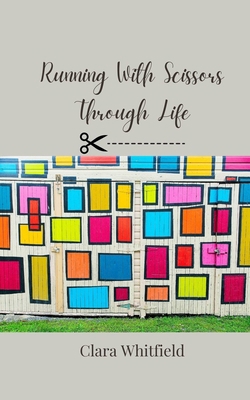 Running With Scissors Through Life 3690855160 Book Cover