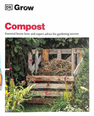 Grow Compost: Essential Know-how and Expert Adv... 0241460190 Book Cover