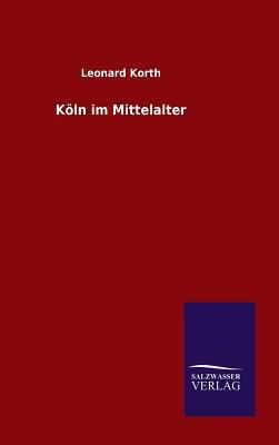 Köln im Mittelalter [German] 3846065447 Book Cover