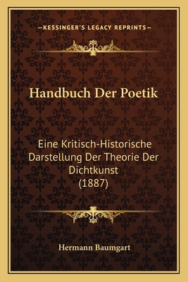 Handbuch Der Poetik: Eine Kritisch-Historische ... [German] 1168165768 Book Cover