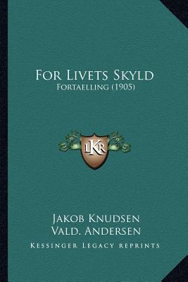 For Livets Skyld: Fortaelling (1905) [Danish] 1166953092 Book Cover