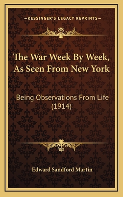 The War Week By Week, As Seen From New York: Be... 1165719215 Book Cover