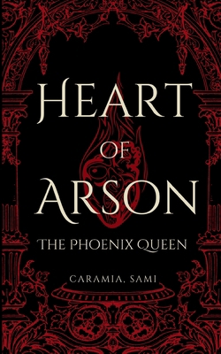 Heart of Arson: The Phoenix Queen B0CZHZKZWC Book Cover