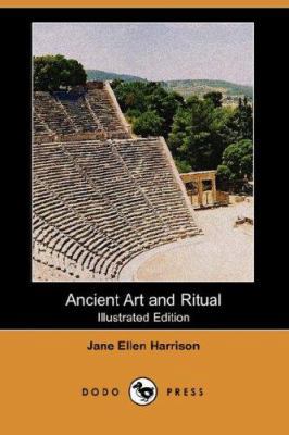 Ancient Art and Ritual (Illustrated Edition) (D... 1406532800 Book Cover