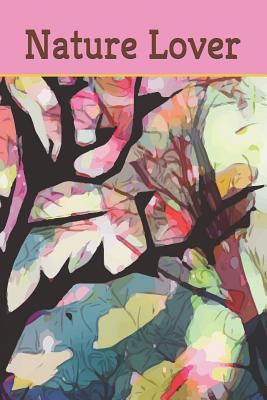 Nature Lover: Nature Lovers explore and Capture... 1793359881 Book Cover