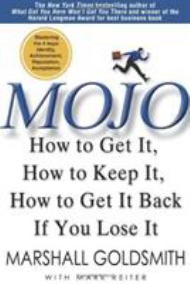 Mojo: How to Get It, How to Keep It, How to Get... 1401323278 Book Cover