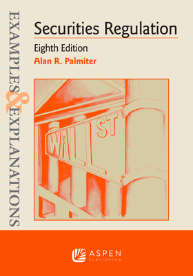 Examples & Explanations for Securities Regulation 1543807682 Book Cover