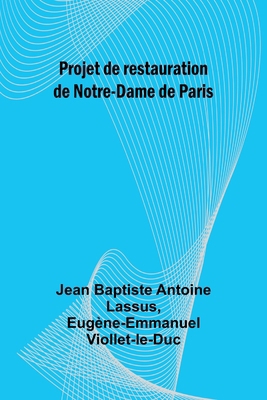 Projet de restauration de Notre-Dame de Paris [French] 9357968180 Book Cover