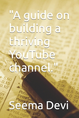 "A guide on building a thriving YouTube channel." B0C2SQ23KG Book Cover