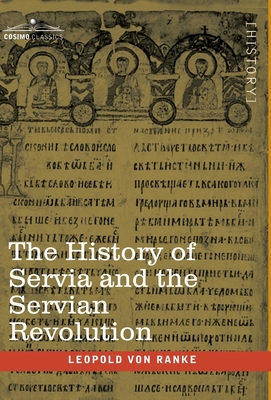 The History of Servia and the Servian Revolutio... 1646791673 Book Cover