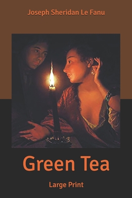 Green Tea: Large Print B0858SLN73 Book Cover