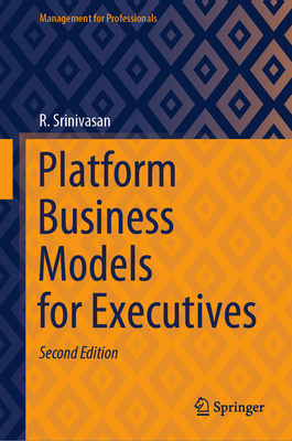 Platform Business Models for Executives 9819949092 Book Cover